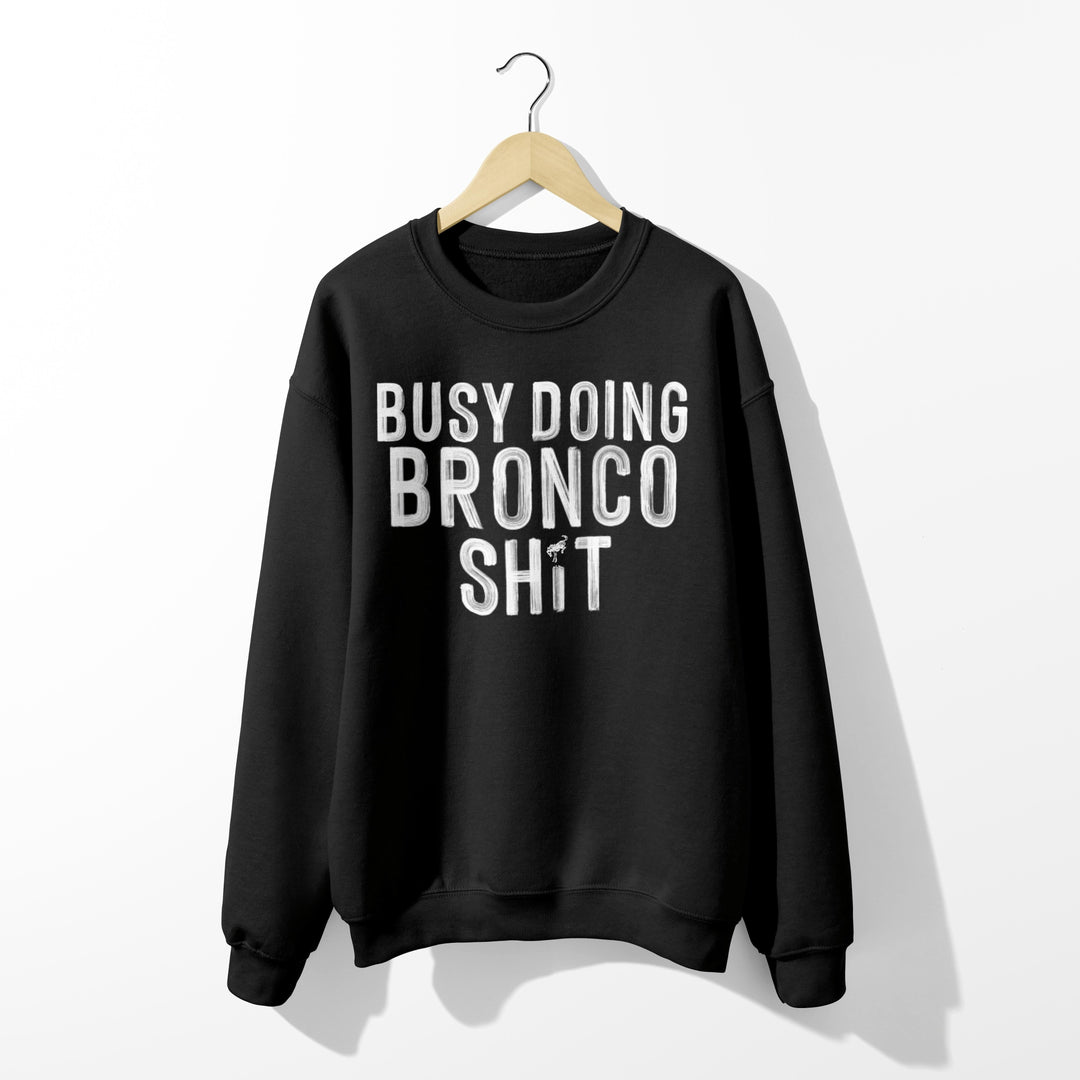 Busy Doing Bronco Sh*t Crewneck Sweatshirt - Mud Digger Design Co